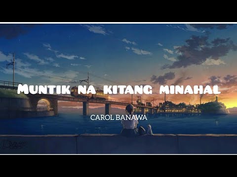 MUNTIK NA KITANG MINAHAL by CAROL BANAWA
