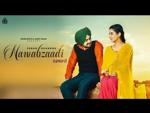 Nawabzaadi (Official Video) Joban Dhandra - New Punjabi Songs 2022 - Latest Punjabi Songs 2022