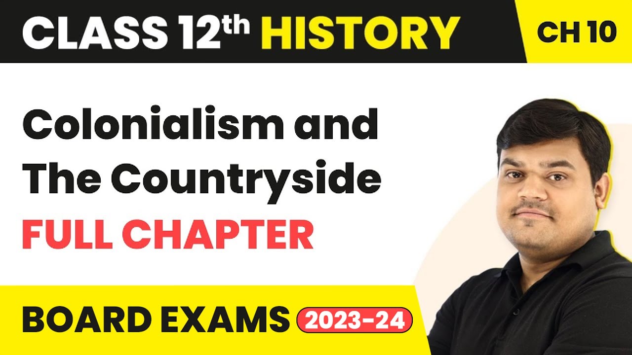 Colonialism and The Countryside - Full Chapter Explanation | Class 12 History Chapter 10 | 2022-23