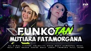 Download lagu DJ FULL FANKOTAN HOREG MUTIARA FATAMORGANA ENAK BUAT CEK SOUND DAN JOGET TERBARU  mp3