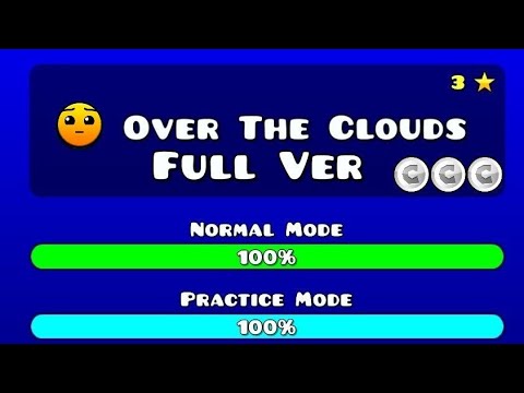 OVER THE CLOUDS FULL VERSION! BY: ME | Geometry Dash