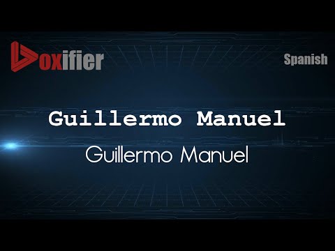 How to Pronounce Guillermo Manuel (Guillermo Manuel) in Spanish - Voxifier.com