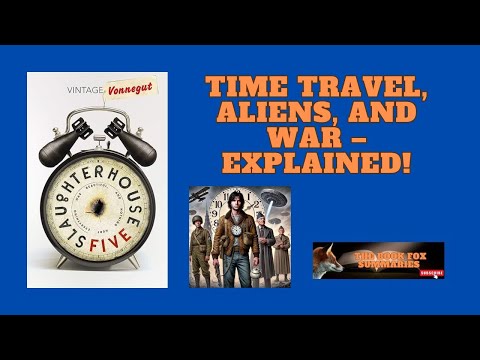 Time Travel, Aliens, and the Horrors of War: Slaughterhouse-Five by Kurt Vonnegut Book Summary