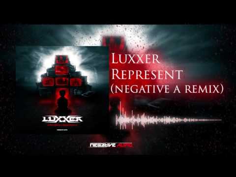 Luxxer - Represent (Negative A Remix)