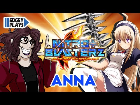 Edgey Plays Nitroplus Blasterz: Heroines Infinite Duel - Anna