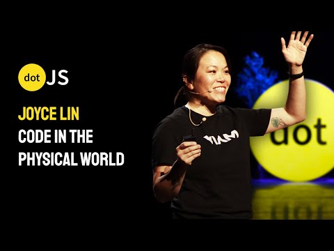 Code in the Physical World - Joyce Lin - dotJS 2025