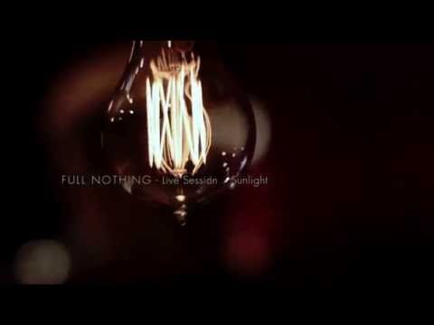 FULL NOTHING - Sunlight - [Live Session]