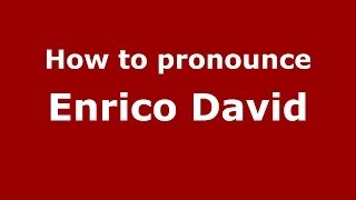 How to pronounce Enrico David
