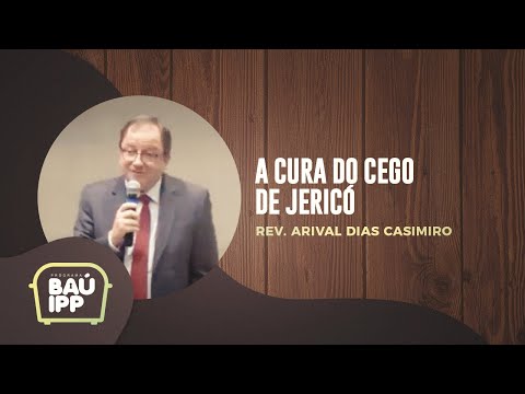 The Healing of the Blind Man of Jericho | Rev. Arival Dias Casimiro | IPP TV