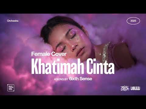 6ixth Sense • Khatimah Cinta (Female Cover) • Orchestra Version