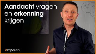 Aandacht vragen en erkenning krijgen