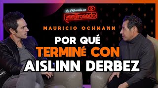 ¿Por qué TERMINÓ Mauricio Ochmann con AISLINN DERBEZ