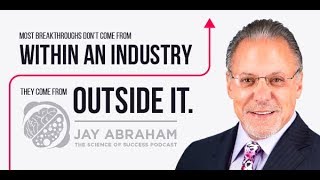 Growing A Business With No Money Or Customers with Jay Abraham