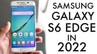 Samsung Galaxy S6 Edge In 2022! (Still Worth It) (Review)