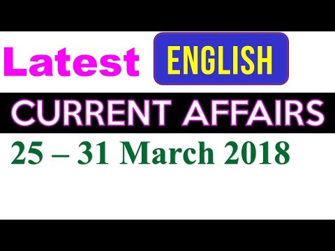 Latest GK March 2018 Last week - Current Affairs 25 to 31 March 2018 in English