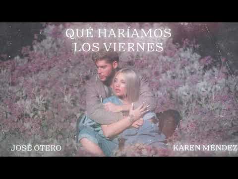 José Otero & Karen Méndez - Qué Haríamos Los Viernes (Cover Audio)