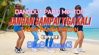 Download lagu DANGDUT PARTI MIX TOP//JANGAN SAMPAI TIGA KALI//TAGOR PANGARIBUAN//COVER SIUS MANEK mp3