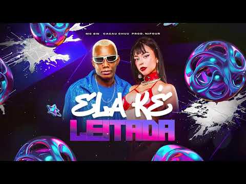 ELA QUER LEITADA - MC GW, Cacau Chuu (Prod. Nifour)
