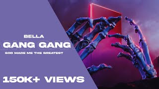 Bella Gang Gang song lyrics