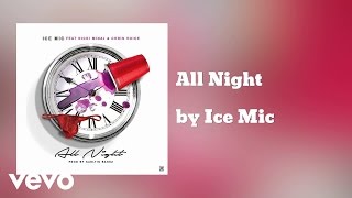 Ice Mic - All Night (AUDIO) ft. NIcki Minaj &amp; Chris Voice