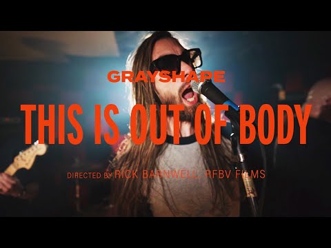 GRAYSHAPE - THIS IS OUT OF BODY