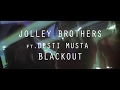 Blackout Jolley Brothers & Desti Musta