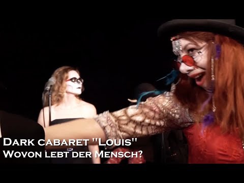 Dark Cabaret "Louis" - Wovon lebt der Mensch - Live at On-Air