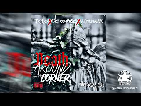 Tr4xx - Death Around the Corner (ft. Yoey Composes, Allredguapo)(official audio)