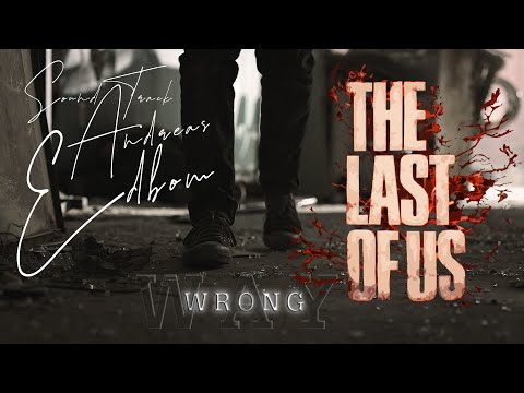 Wrong Way | The Last of Us | Soundtrack - Andreas Edbom
