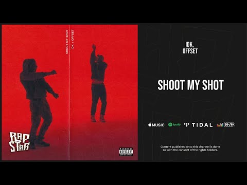 IDK, Offset - ''SHOOT MY SHOT''