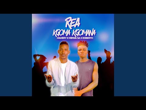 Rea Kgoma Kgomana (feat. Mmirwa SA & Roberto)