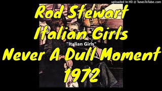 Rod Stewart - Italian Girls - Never A Dull Moment - 1972