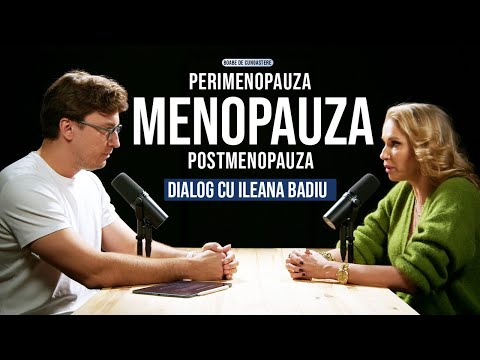 Despre MENOPAUZA, Perimenopauza, Postmenopauza: Cu Ileana Badiu - Boabe de Cunoastere