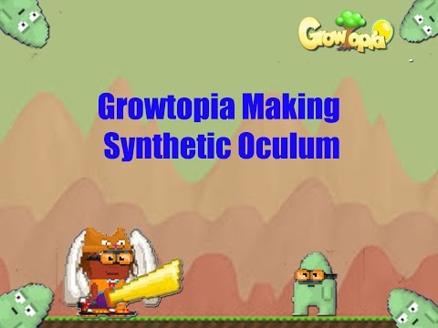 Growtopia-Making New Synthetic Oculum