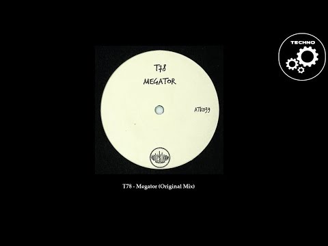 T78 - Megator (Original Mix)