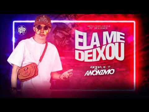 MC ANÔNIMO - ELA ME DEIXOU - MÚSICA NOVA