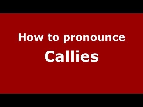 How to pronounce Callies