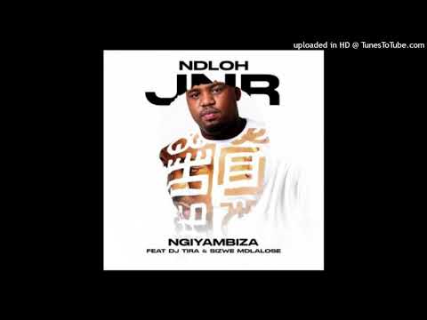 Ndloh Jnr - Ngiyambiza (feat. DJ Tira & Sizwe Mdlalose)