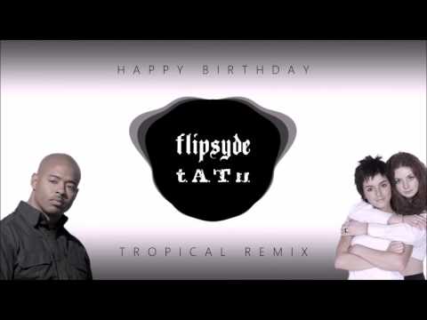 Flipsyde - Happy Birthday (Tropical Remix)