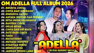Download lagu OM ADELLA TERBARU 2026 || BIRUNYA CINTA - CINTA DARI SEBERANG - RINDUNYA HATIKU mp3