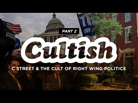 Cultish: C Street & The Cult Of Right Wing Politics, Pt. 2