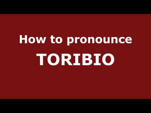 How to Pronounce TORIBIO in Spanish - PronounceNames.com