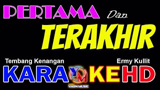 Download lagu Karaoke PERTAMA DAN TERAKHIR - Ermy Kullit || Cover by YHON MUSIC mp3
