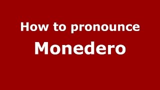 How to pronounce Monedero