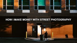 How I Make Money With My Street Photography