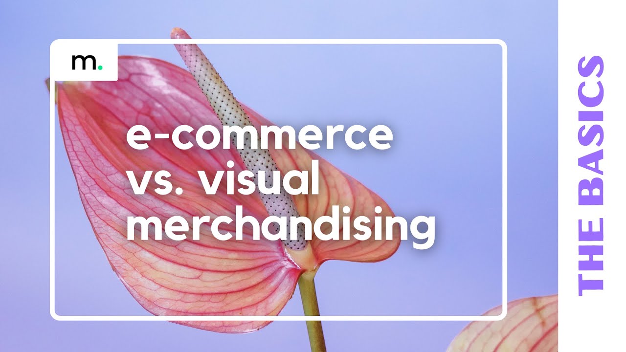Merchkit Academy: E-Commerce vs. Visual Merchandising