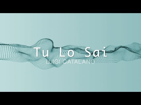 Luigi Catalano - Tu Lo Sai (Official Lyric Video)