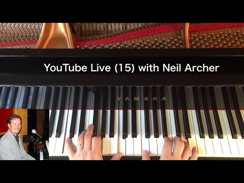 🔴 YouTube LIVE (15) with Neil Archer - Piano Covers