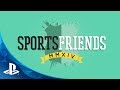 Sportsfriends on PS3 and PS4 | Launch Trailer
