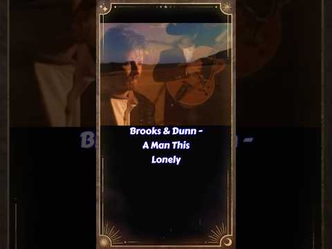 A Man This Lonely - Brooks & Dunn